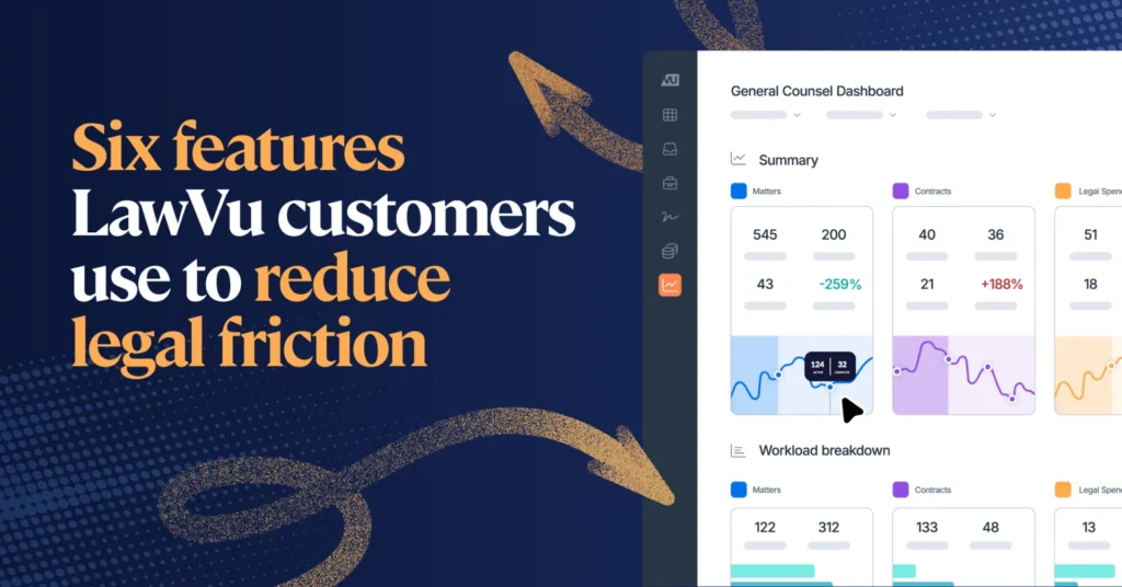 Reducing legal friction: 6 features LawVu customers use to reduce legal friction
