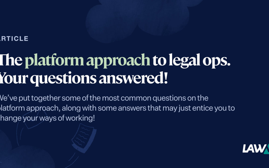 The platform approach to legal ops – your questions answered!