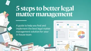 5 steps to better legal matter management